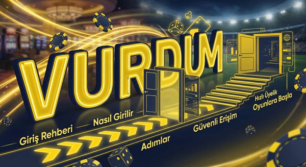 VurdumBet Güvenli Giriş Rehberi